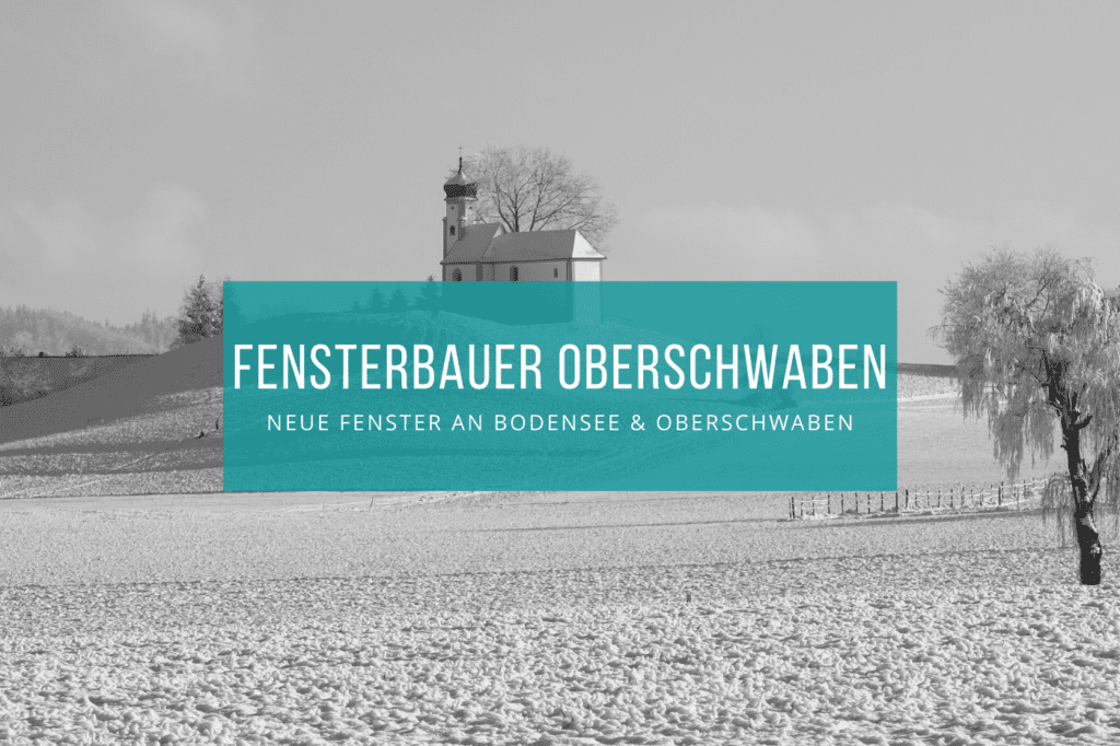 Fensterbauer Oberschwaben