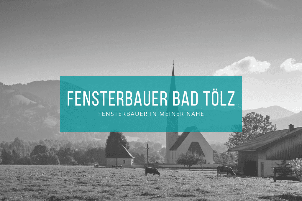 Fensterbauer Bad Tölz