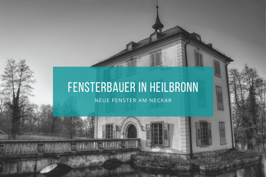 Fensterbauer Heilbronn