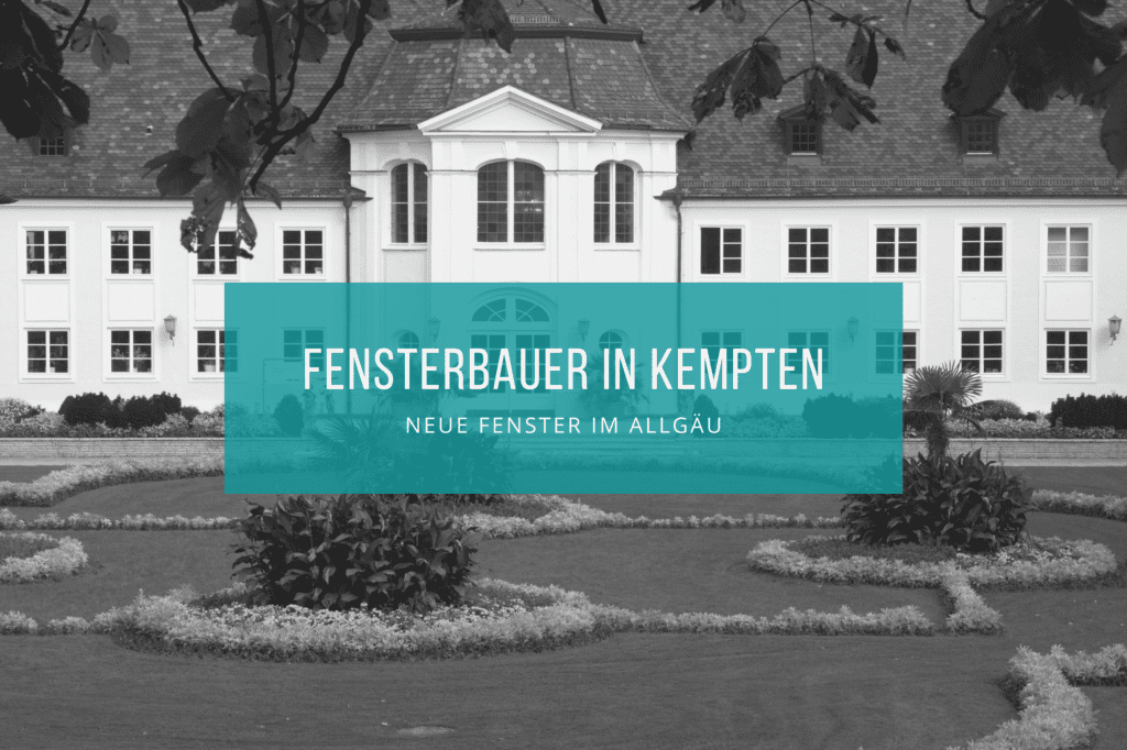 Fensterbauer Kempten Allgäu